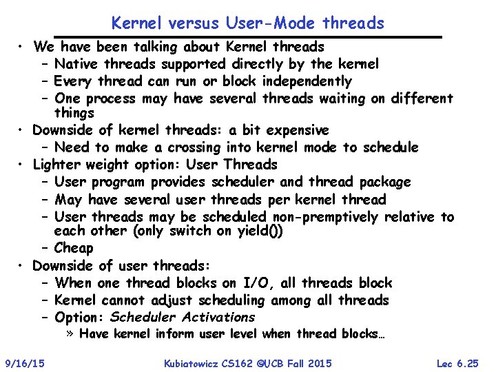 Kernel versus User-Mode threads • We have been talking about Kernel threads – Native