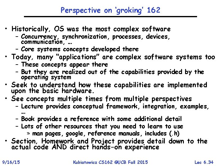 Perspective on ‘groking’ 162 • Historically, OS was the most complex software – Concurrency,