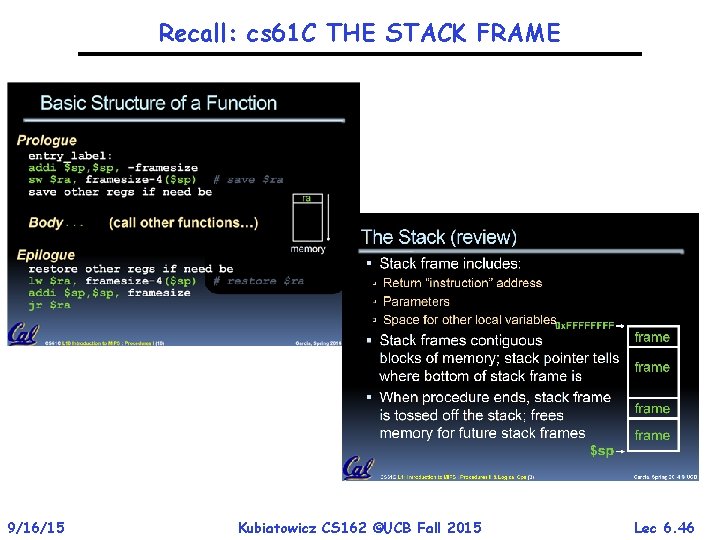 Recall: cs 61 C THE STACK FRAME 9/16/15 Kubiatowicz CS 162 ©UCB Fall 2015