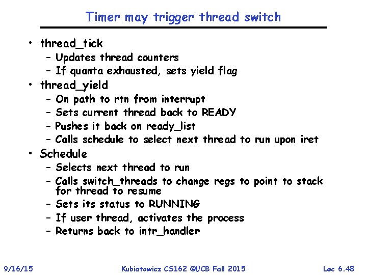 Timer may trigger thread switch • thread_tick – Updates thread counters – If quanta