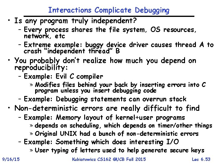 Interactions Complicate Debugging • Is any program truly independent? – Every process shares the