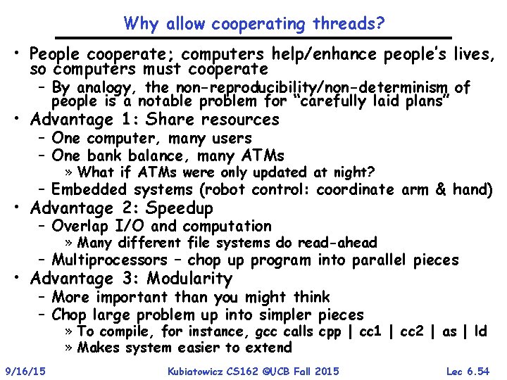 Why allow cooperating threads? • People cooperate; computers help/enhance people’s lives, so computers must