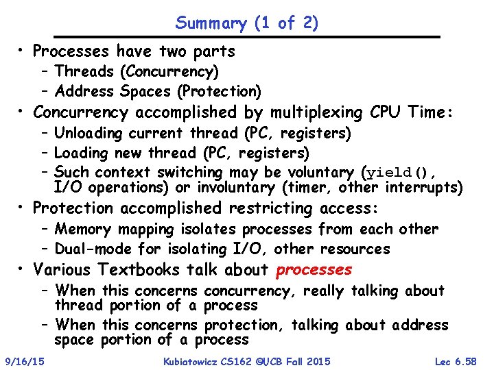 Summary (1 of 2) • Processes have two parts – Threads (Concurrency) – Address