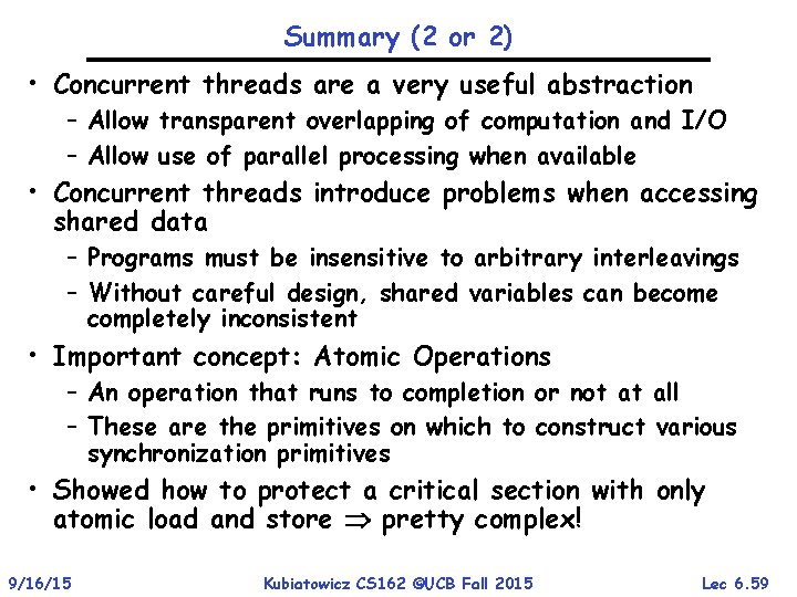 Summary (2 or 2) • Concurrent threads are a very useful abstraction – Allow