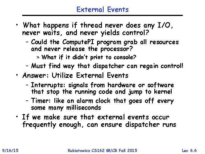 External Events • What happens if thread never does any I/O, never waits, and