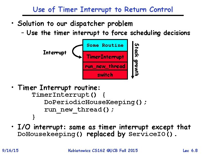 Use of Timer Interrupt to Return Control • Solution to our dispatcher problem –