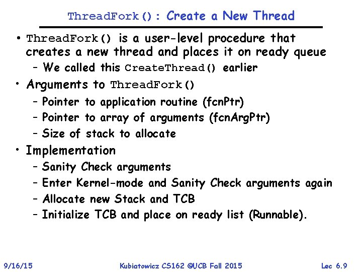 Thread. Fork(): Create a New Thread • Thread. Fork() is a user-level procedure that