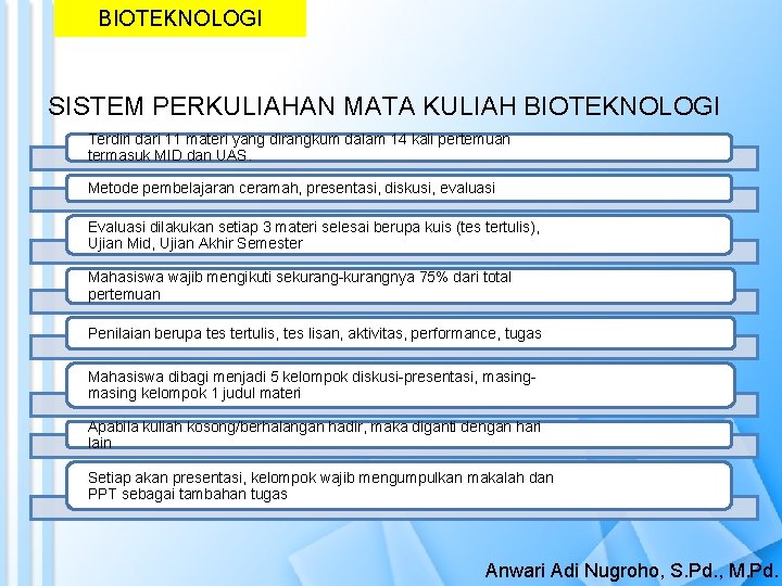 BIOTEKNOLOGI SISTEM PERKULIAHAN MATA KULIAH BIOTEKNOLOGI Terdiri dari 11 materi yang dirangkum dalam 14