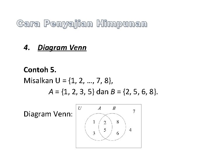 Cara Penyajian Himpunan 4. Diagram Venn Contoh 5. Misalkan U = {1, 2, …,