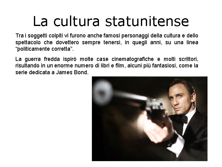 La cultura statunitense Tra i soggetti colpiti vi furono anche famosi personaggi della cultura