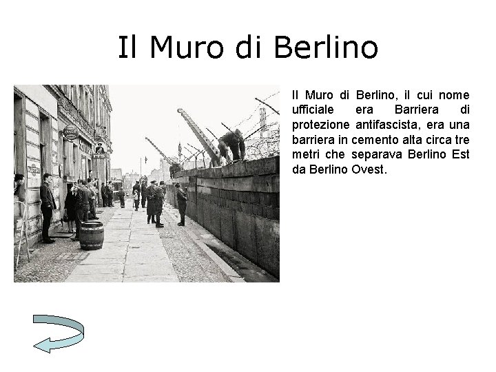 Il Muro di Berlino, il cui nome ufficiale era Barriera di protezione antifascista, era