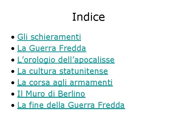 Indice • Gli schieramenti • La Guerra Fredda • L’orologio dell’apocalisse • La cultura