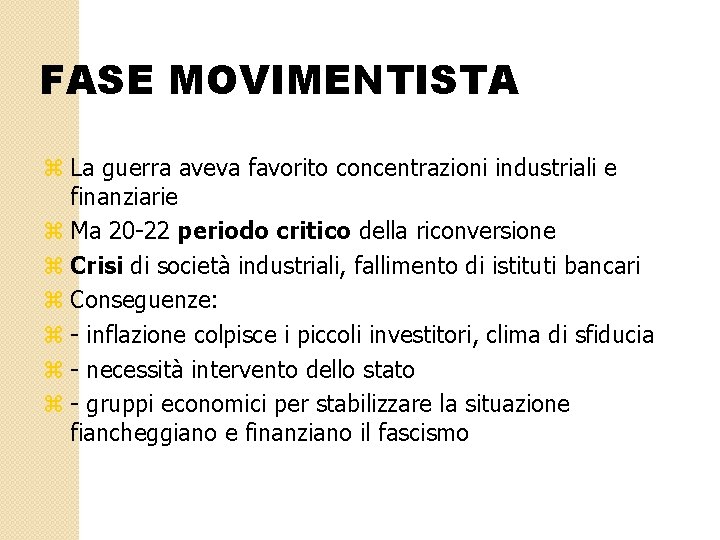 FASE MOVIMENTISTA z La guerra aveva favorito concentrazioni industriali e finanziarie z Ma 20