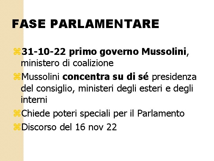 FASE PARLAMENTARE z 31 -10 -22 primo governo Mussolini, ministero di coalizione z. Mussolini