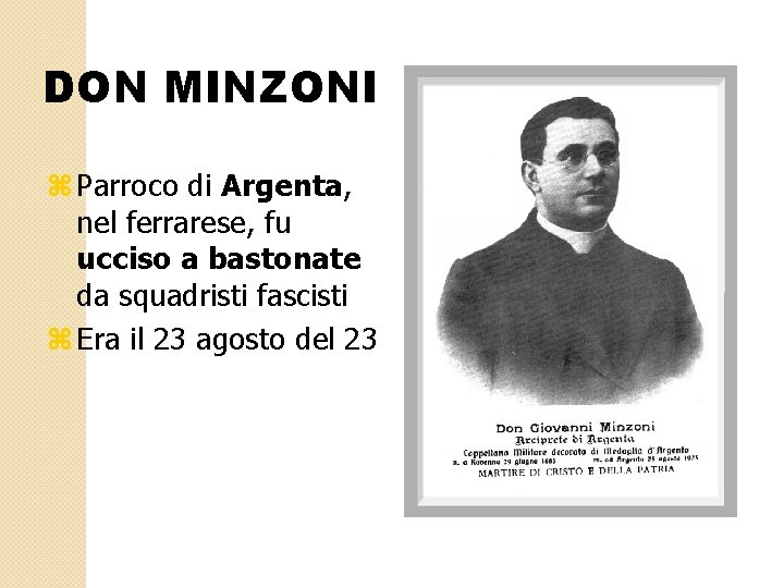 DON MINZONI z Parroco di Argenta, nel ferrarese, fu ucciso a bastonate da squadristi