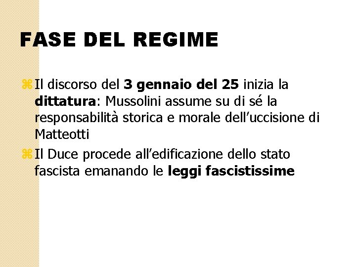 FASE DEL REGIME z Il discorso del 3 gennaio del 25 inizia la dittatura: