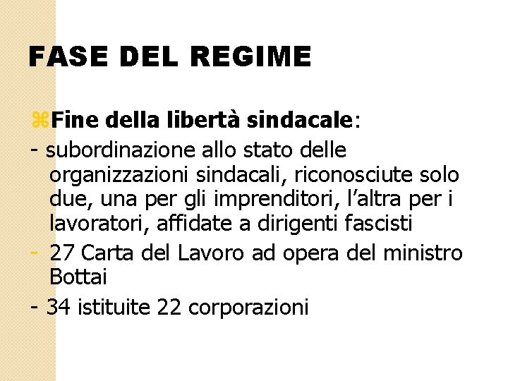 FASE DEL REGIME z. Fine della libertà sindacale: - subordinazione allo stato delle organizzazioni