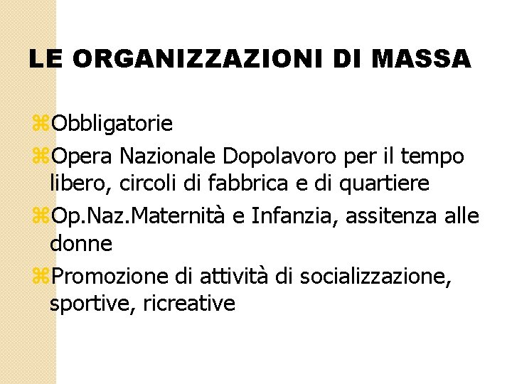 LE ORGANIZZAZIONI DI MASSA z. Obbligatorie z. Opera Nazionale Dopolavoro per il tempo libero,