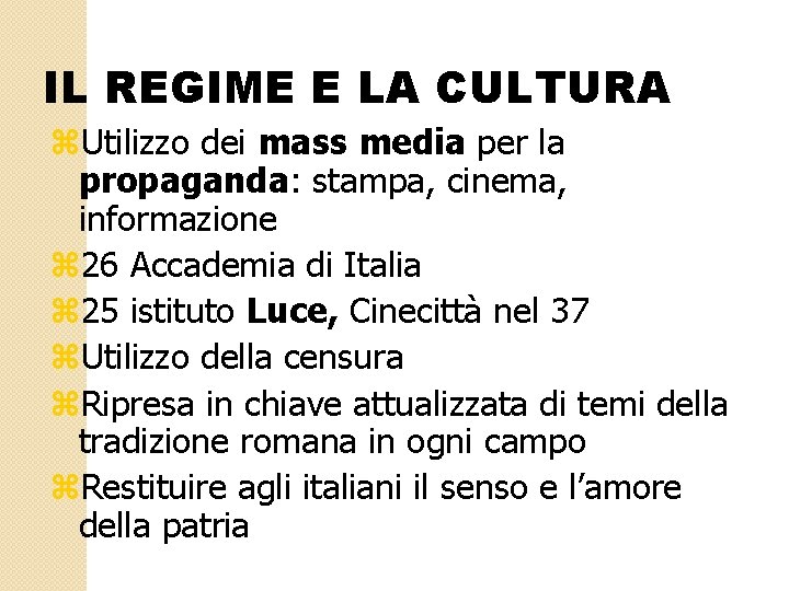 IL REGIME E LA CULTURA z. Utilizzo dei mass media per la propaganda: stampa,