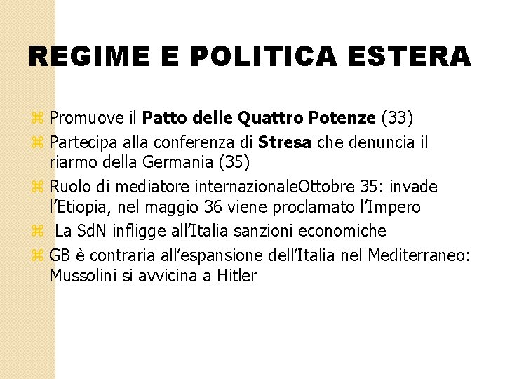 REGIME E POLITICA ESTERA z Promuove il Patto delle Quattro Potenze (33) z Partecipa