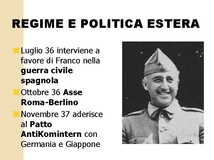REGIME E POLITICA ESTERA z Luglio 36 interviene a favore di Franco nella guerra