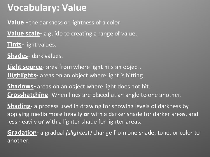 Vocabulary: Value - the darkness or lightness of a color. Value scale- a guide