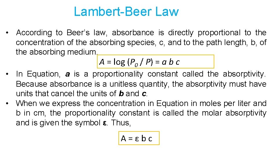 Lambert-Beer Law • According to Beer’s law, absorbance is directly proportional to the concentration