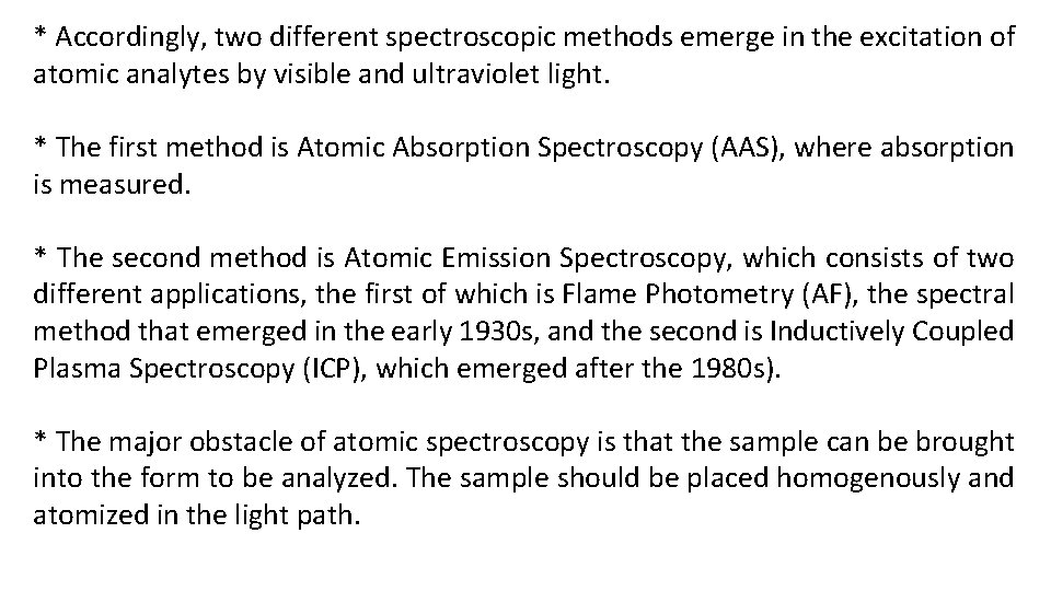 * Accordingly, two different spectroscopic methods emerge in the excitation of atomic analytes by