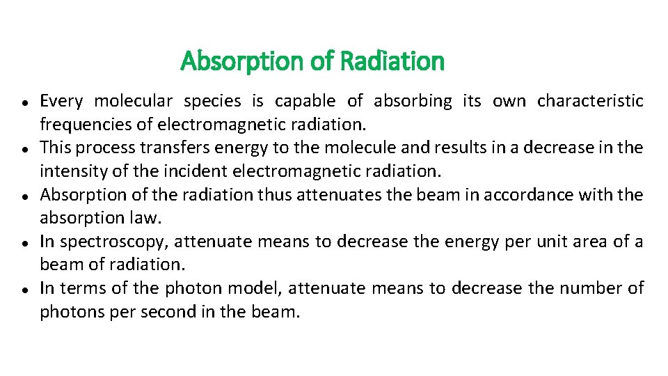 Absorption of Radiation Every molecular species is capable of absorbing its own characteristic frequencies
