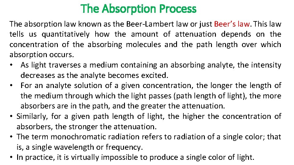 The Absorption Process The absorption law known as the Beer-Lambert law or just Beer’s