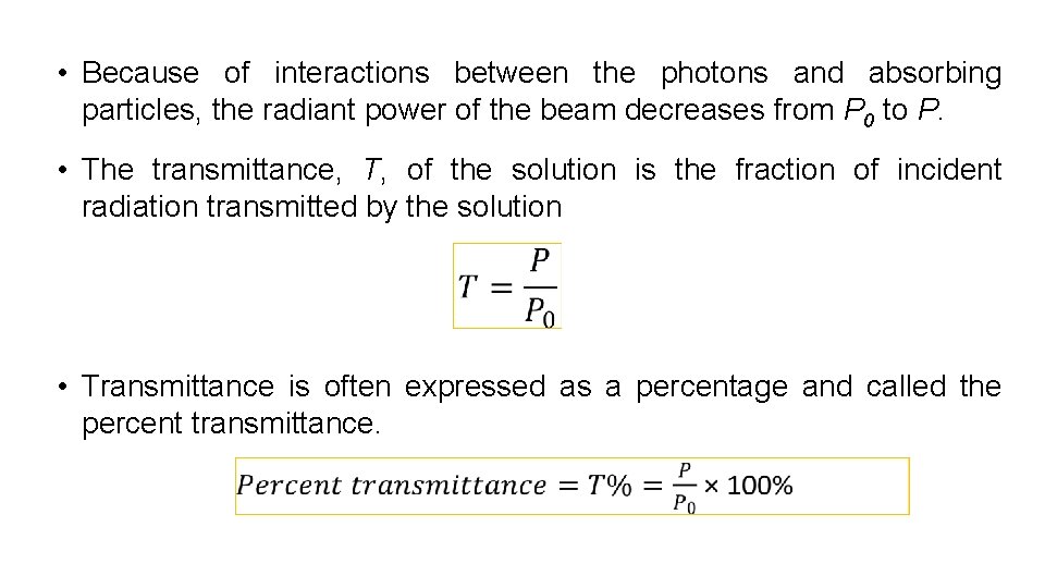  • Because of interactions between the photons and absorbing particles, the radiant power