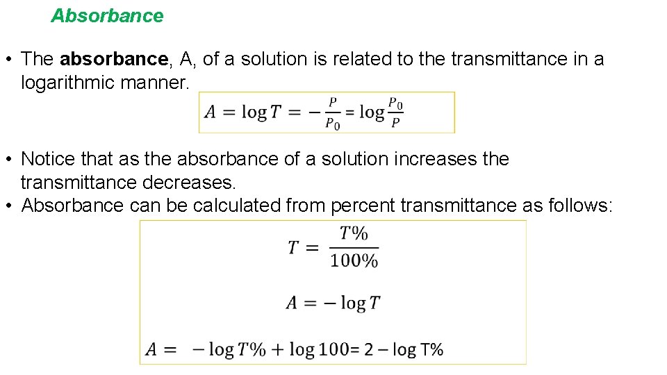Absorbance • The absorbance, A, of a solution is related to the transmittance in