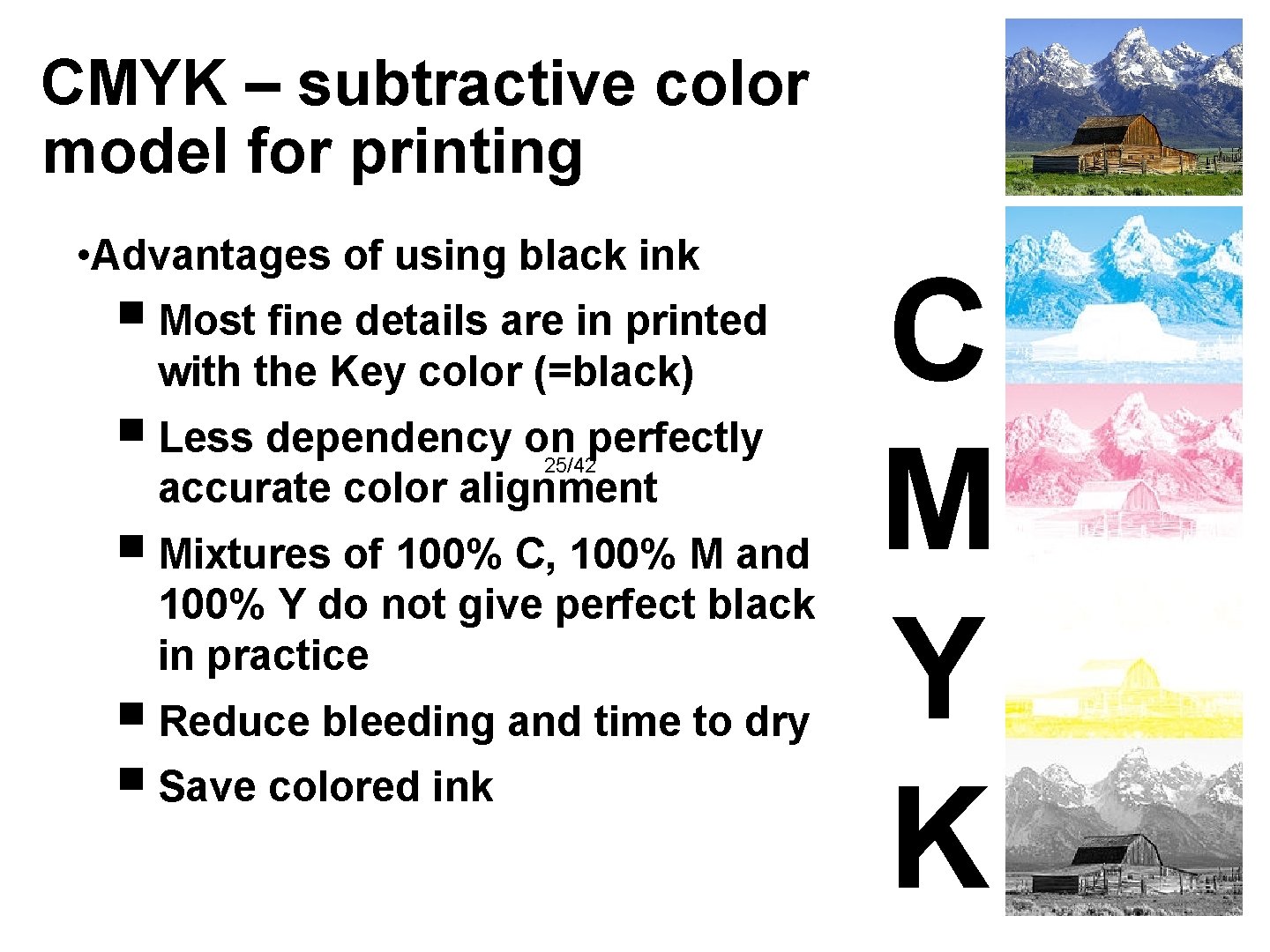 CMYK – subtractive color model for printing • Advantages of using black ink ￭