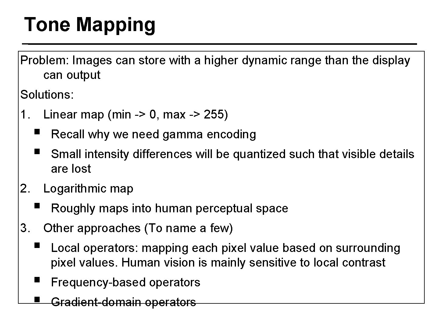 Tone Mapping Problem: Images can store with a higher dynamic range than the display