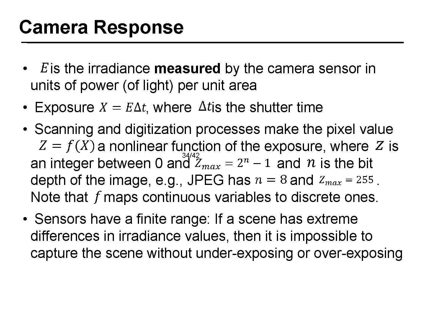 Camera Response • is the irradiance measured by the camera sensor in units of