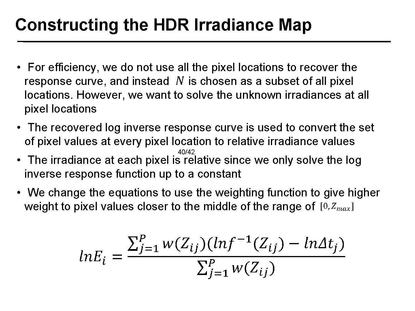 Constructing the HDR Irradiance Map • For efficiency, we do not use all the