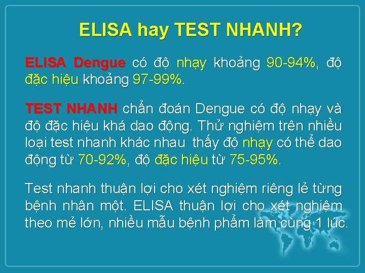ELISA hay TEST NHANH? ELISA Dengue có độ nhạy khoảng 90 -94%, độ đặc