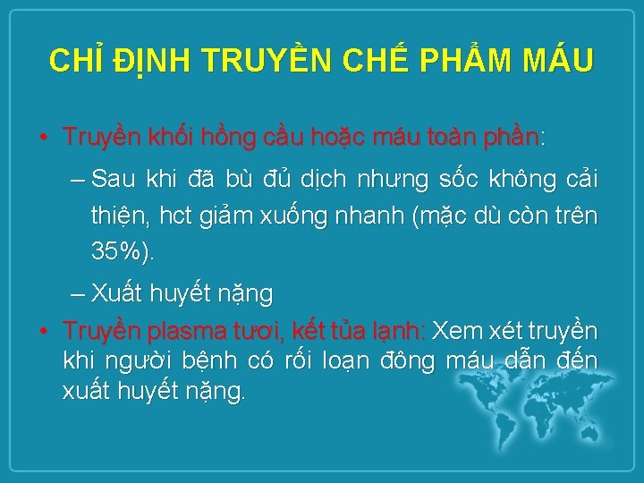 CHỈ ĐỊNH TRUYỀN CHẾ PHẨM MÁU • Truyền khối hồng cầu hoặc máu toàn