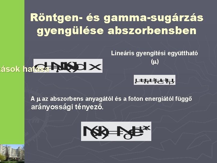 Röntgen- és gamma-sugárzás gyengülése abszorbensben zások hatása Lineáris gyengítési együttható ( ) A az