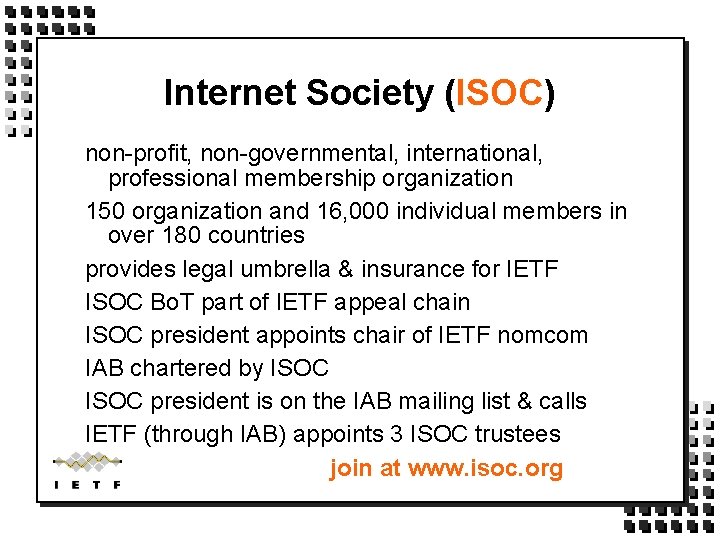 Internet Society (ISOC) non-profit, non-governmental, international, professional membership organization 150 organization and 16, 000