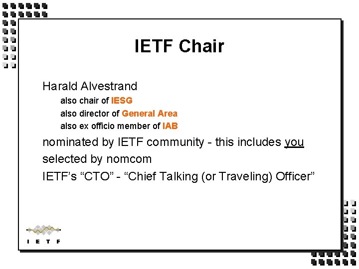 IETF Chair Harald Alvestrand also chair of IESG also director of General Area also