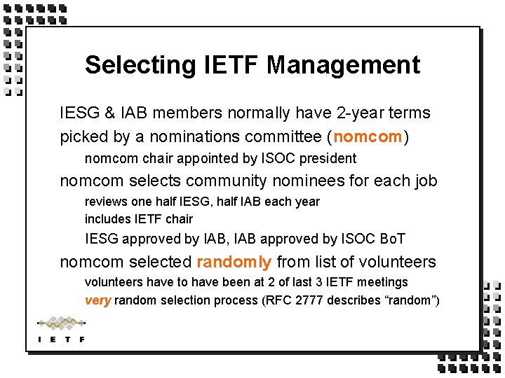 Selecting IETF Management IESG & IAB members normally have 2 -year terms picked by