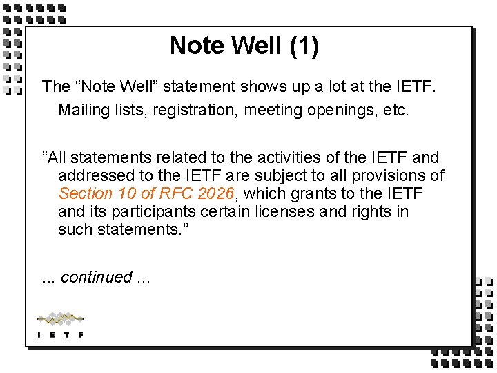 Note Well (1) The “Note Well” statement shows up a lot at the IETF.