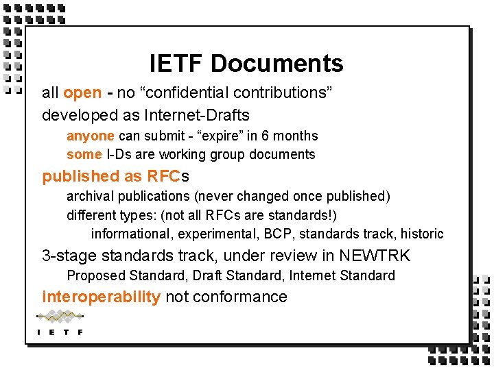 IETF Documents all open - no “confidential contributions” developed as Internet-Drafts anyone can submit