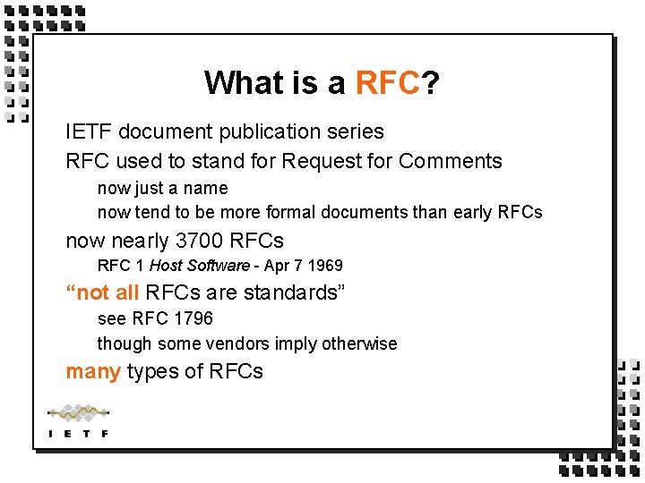 What is a RFC? IETF document publication series RFC used to stand for Request