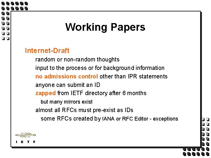 Working Papers Internet-Draft random or non-random thoughts input to the process or for background