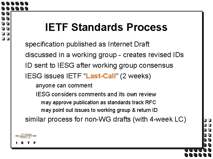 IETF Standards Process specification published as Internet Draft discussed in a working group -