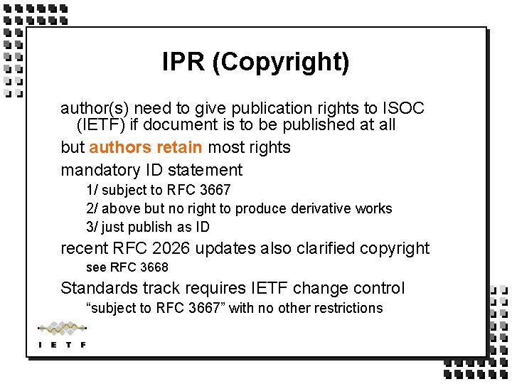 IPR (Copyright) author(s) need to give publication rights to ISOC (IETF) if document is