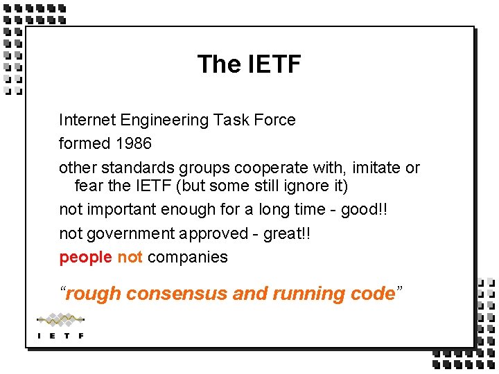 The IETF Internet Engineering Task Force formed 1986 other standards groups cooperate with, imitate