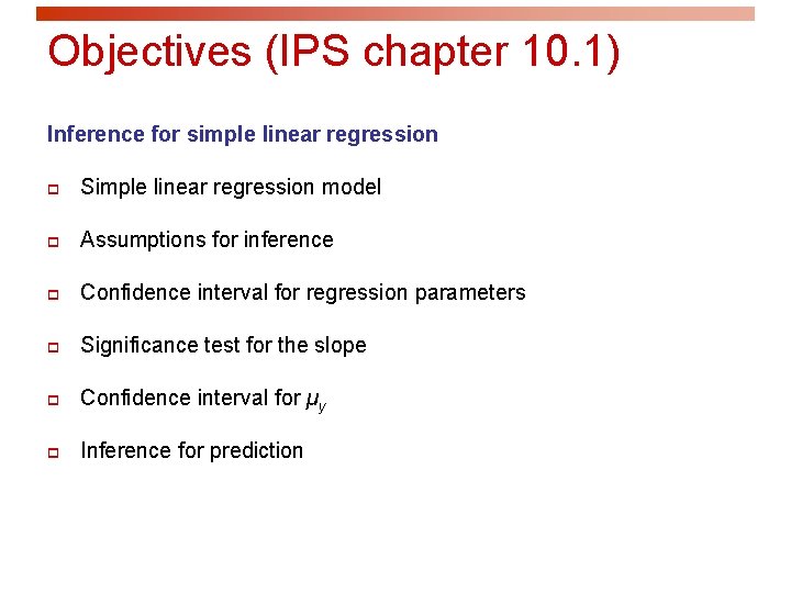 Objectives (IPS chapter 10. 1) Inference for simple linear regression p Simple linear regression
